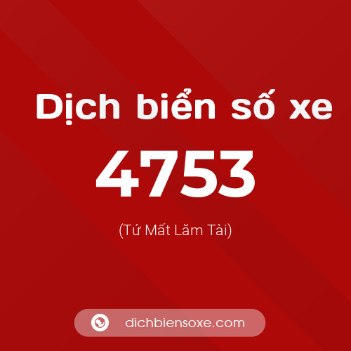 Ý nghĩa biển số xe 4753 là gì?