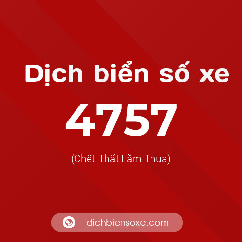 Ý nghĩa biển số xe 4757 là gì?