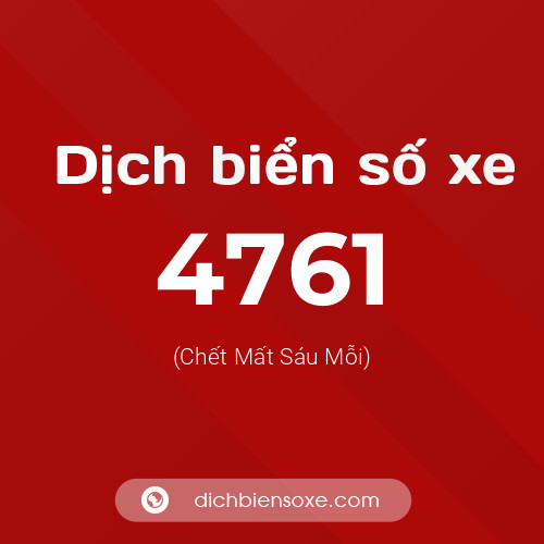 Ý nghĩa biển số xe 4761 là gì?