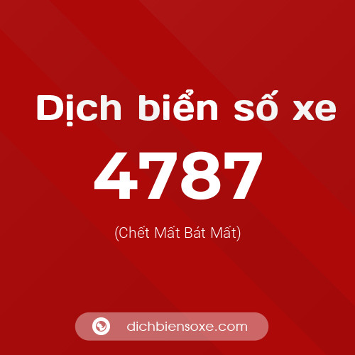 Ý nghĩa biển số xe 4787 là gì?
