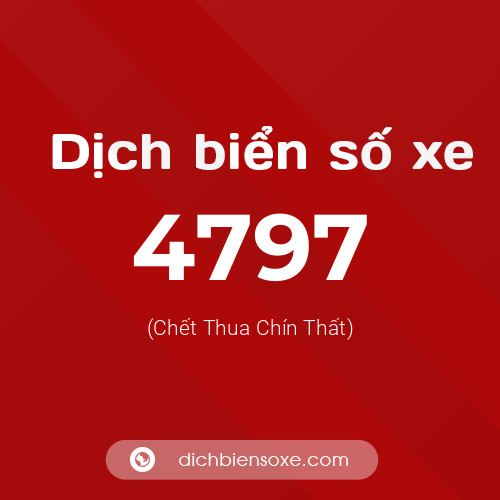 Ý nghĩa biển số xe 4797 là gì?