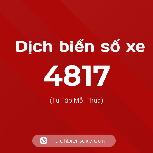 Ý nghĩa biển số xe 4817 là gì?