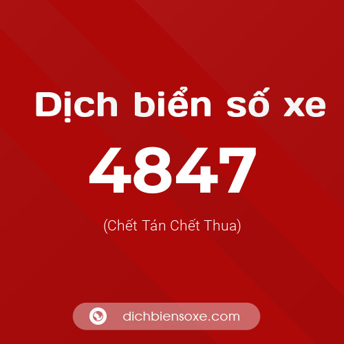 Ý nghĩa biển số xe 4847 là gì?