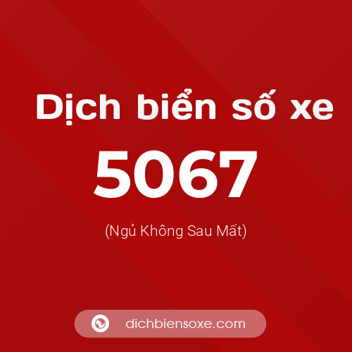 Ý nghĩa biển số xe 5067 là gì?