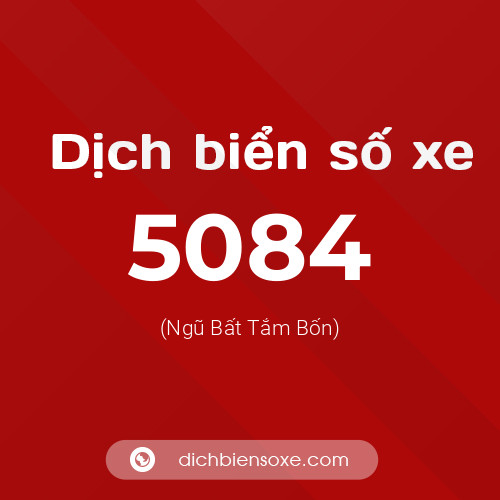Ý nghĩa biển số xe 5084 là gì?