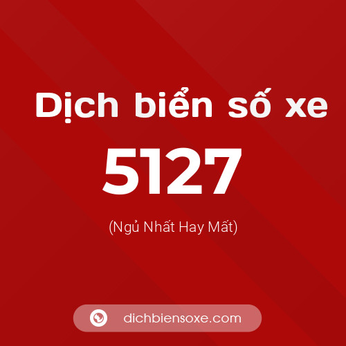 Ý nghĩa biển số xe 5127 là gì?