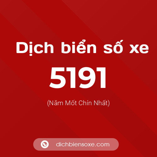 Ý nghĩa biển số xe 5191 là gì?