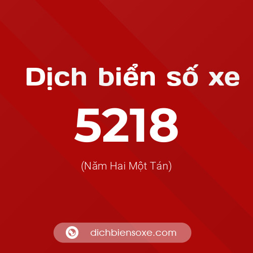 Ý nghĩa biển số xe 5218 là gì?