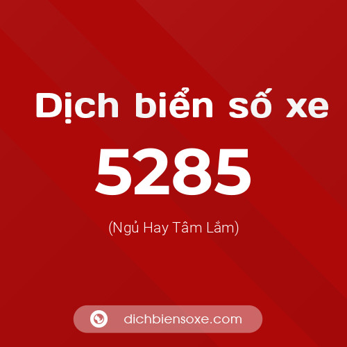 Ý nghĩa biển số xe 5285 là gì?