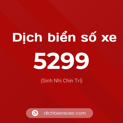 Ý nghĩa biển số xe 5299 là gì?