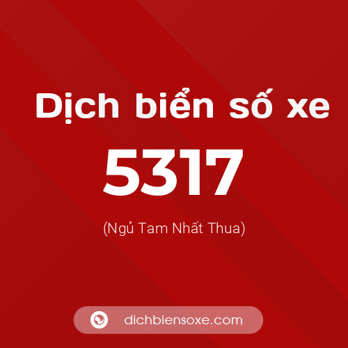 Ý nghĩa biển số xe 5317 là gì?