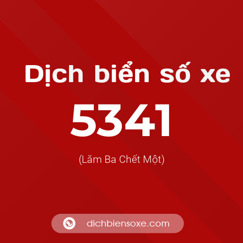 Ý nghĩa biển số xe 5341 là gì?