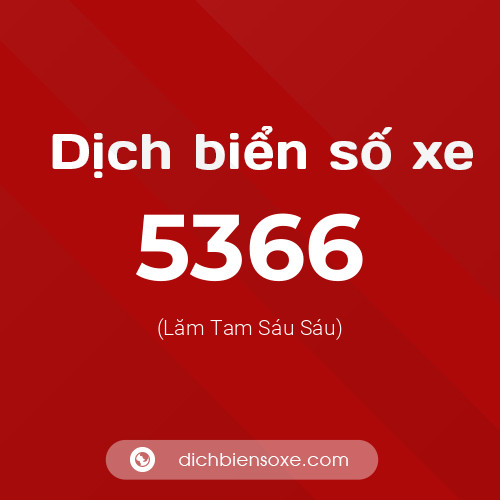 Ý nghĩa biển số xe 5366 là gì?