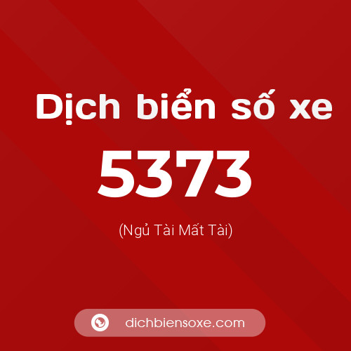 Ý nghĩa biển số xe 5373 là gì?
