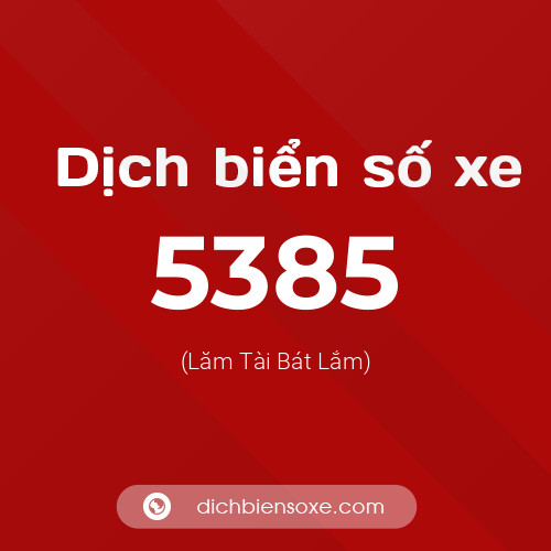 Ý nghĩa biển số xe 5385 là gì?