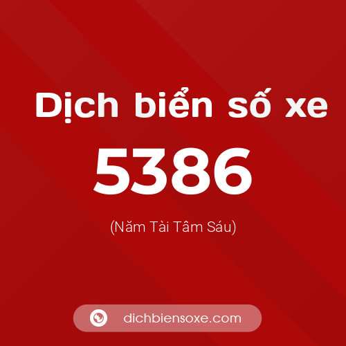 Ý nghĩa biển số xe 5386 là gì?