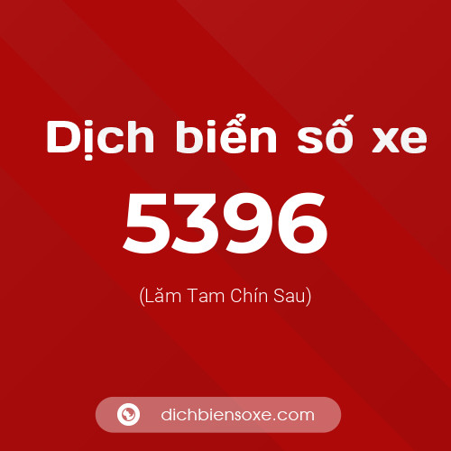 Ý nghĩa biển số xe 5396 là gì?