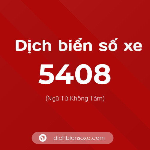 Ý nghĩa biển số xe 5408 là gì?