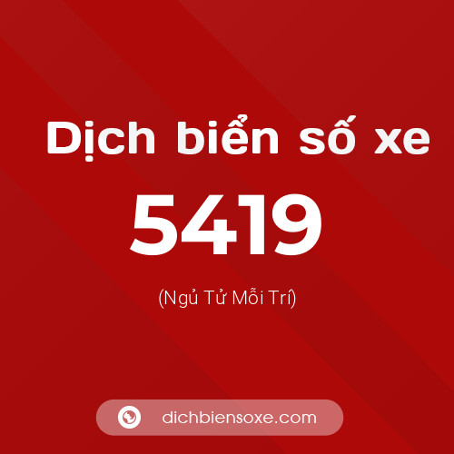 Ý nghĩa biển số xe 5419 là gì?