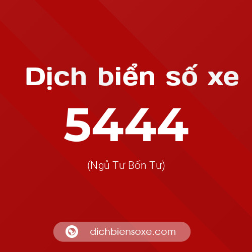 Ý nghĩa biển số xe 5444 là gì?