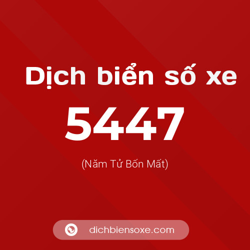 Ý nghĩa biển số xe 5447 là gì?