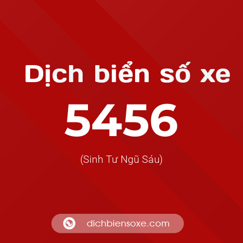 Ý nghĩa biển số xe 5456 là gì?