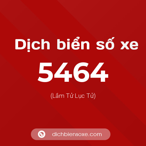 Ý nghĩa biển số xe 5464 là gì?
