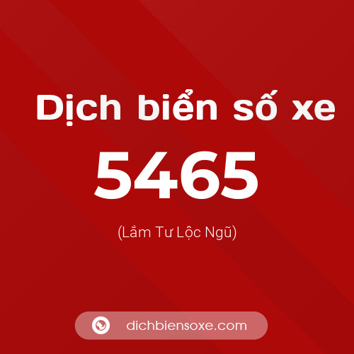 Ý nghĩa biển số xe 5465 là gì?