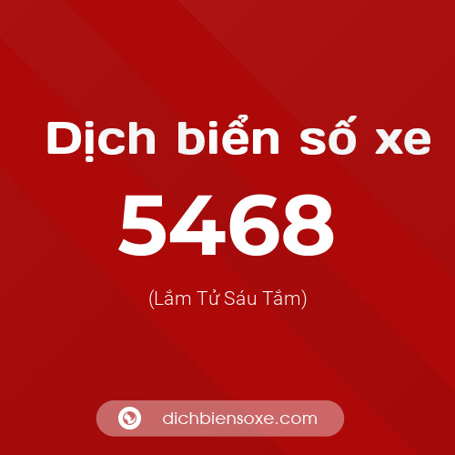 Ý nghĩa biển số xe 5468 là gì?