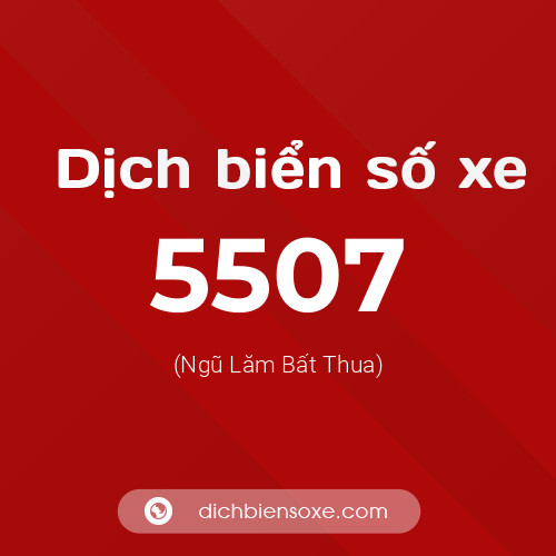 Ý nghĩa biển số xe 5507 là gì?