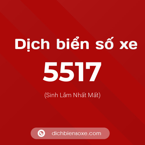 Ý nghĩa biển số xe 5517 là gì?
