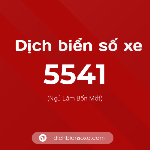 Ý nghĩa biển số xe 5541 là gì?