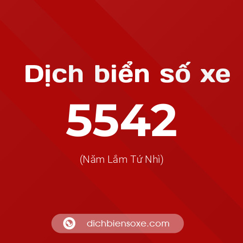 Ý nghĩa biển số xe 5542 là gì?