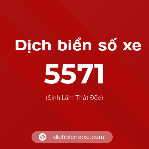 Ý nghĩa biển số xe 5571 là gì?