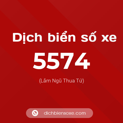 Ý nghĩa biển số xe 5574 là gì?