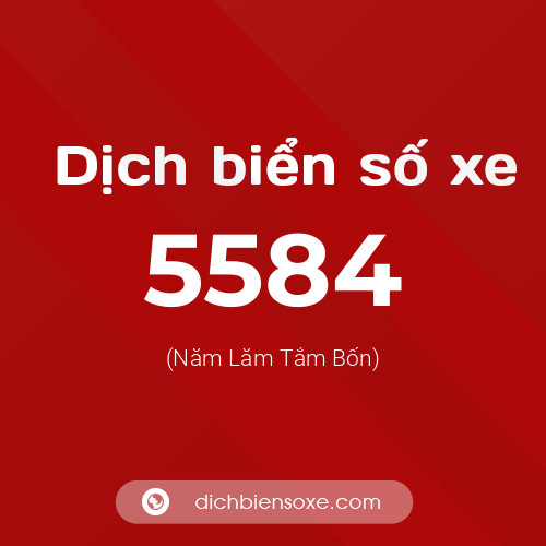 Ý nghĩa biển số xe 5584 là gì?