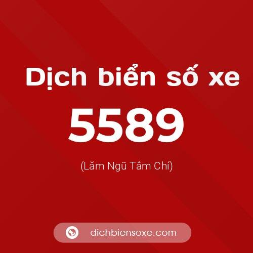 Ý nghĩa biển số xe 5589 là gì?