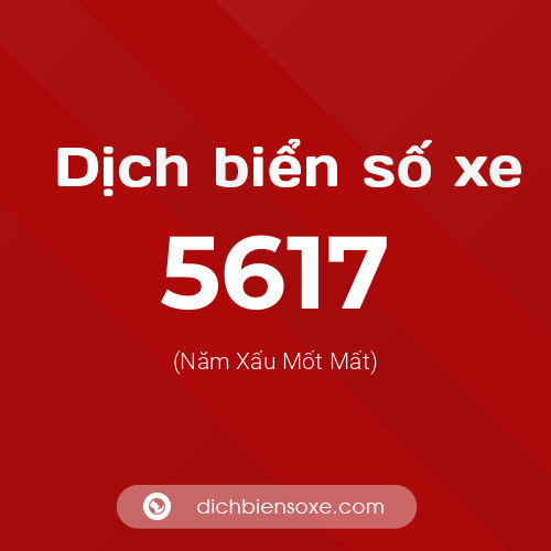 Ý nghĩa biển số xe 5617 là gì?