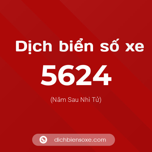 Ý nghĩa biển số xe 5624 là gì?