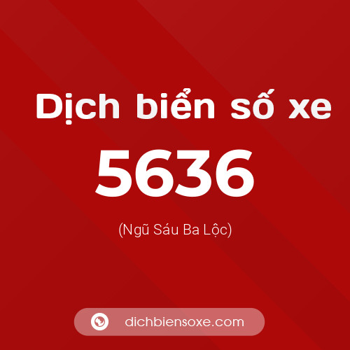 Ý nghĩa biển số xe 5636 là gì?