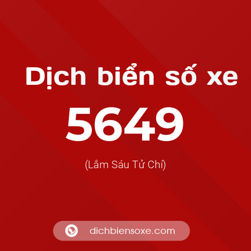 Ý nghĩa biển số xe 5649 là gì?