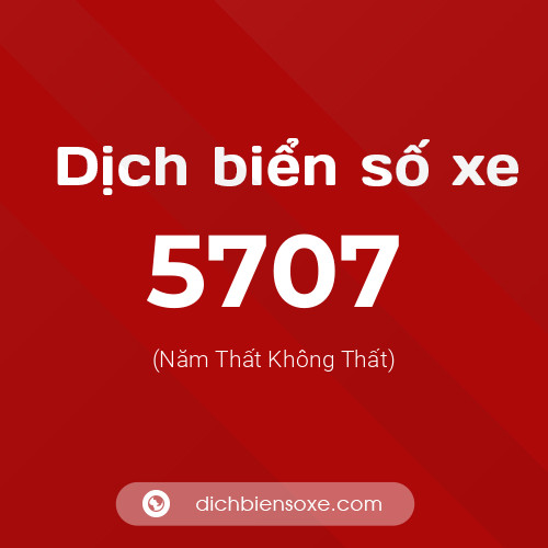 Ý nghĩa biển số xe 5707 là gì?