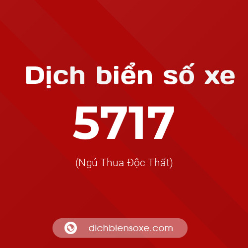Ý nghĩa biển số xe 5717 là gì?