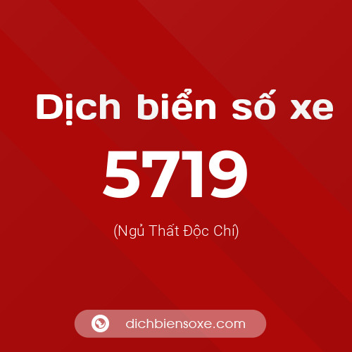 Ý nghĩa biển số xe 5719 là gì?