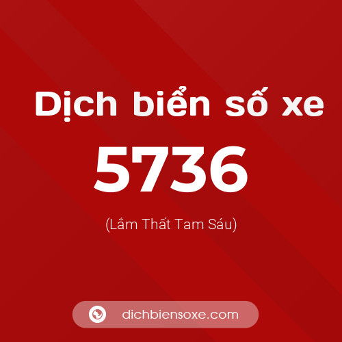 Ý nghĩa biển số xe 5736 là gì?