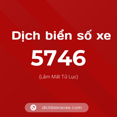 Ý nghĩa biển số xe 5746 là gì?