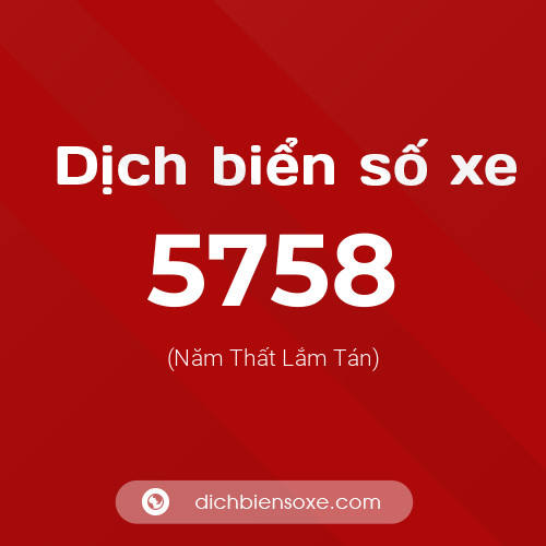 Ý nghĩa biển số xe 5758 là gì?
