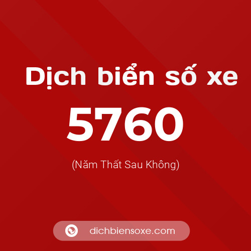 Ý nghĩa biển số xe 5760 là gì?