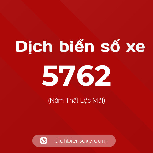Ý nghĩa biển số xe 5762 là gì?