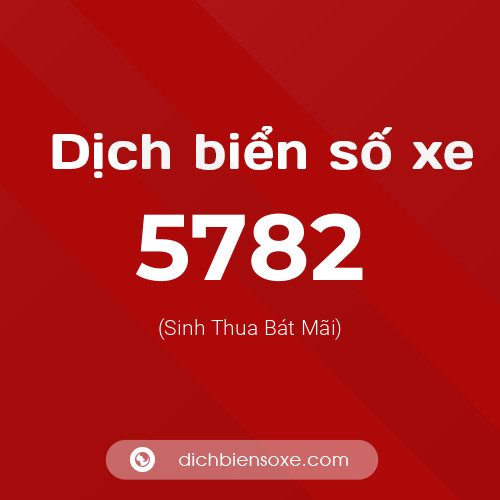 Ý nghĩa biển số xe 5782 là gì?